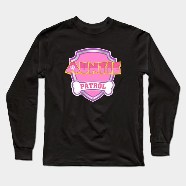 Auntie Patrol Family Dog Mom Dad Funny Gifts Birthday Party Long Sleeve T-Shirt by Printofi.com